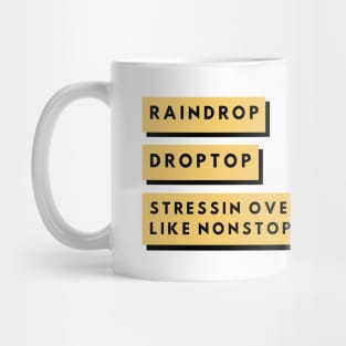 Raindrop.... Droptop...Nonstop... Mug